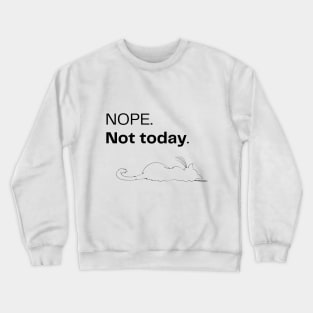 Cat Lover Humor - NOPE. Not today. Crewneck Sweatshirt